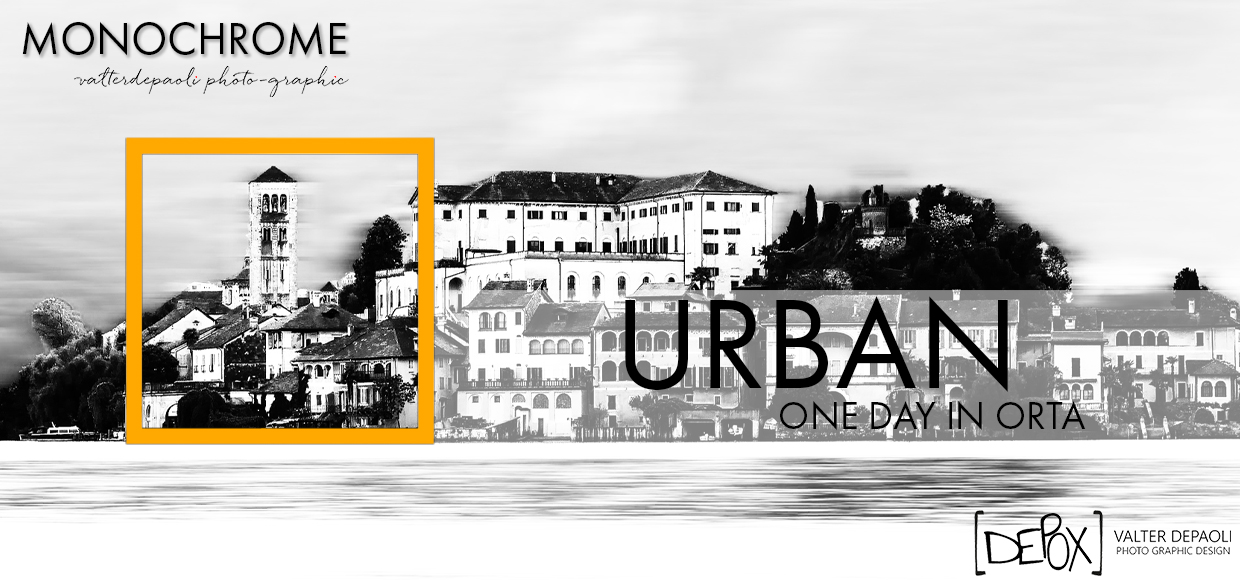 MONOCHROME - URBAN - One day in Orta